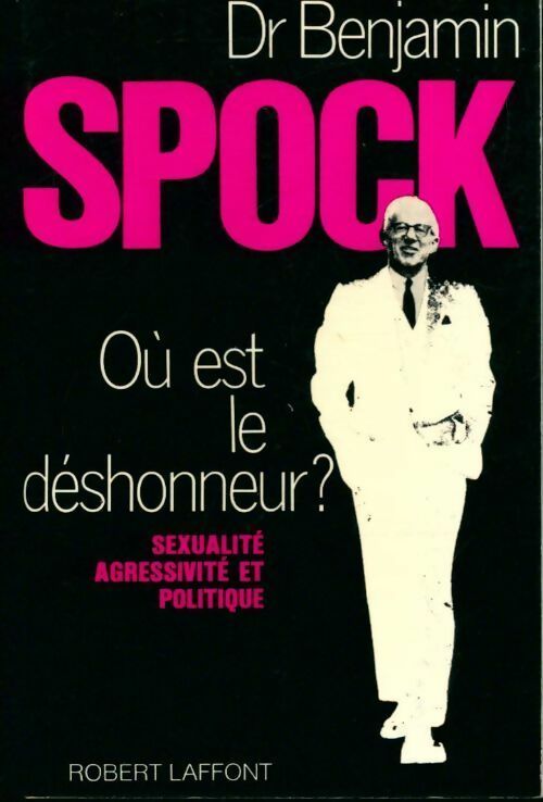Où est le déshonneur ? - Dr Benjamin Spock - Livre