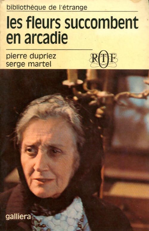 Les fleurs succombent en Arcadie - Serge Martel, Pierre Dupriez - Livre