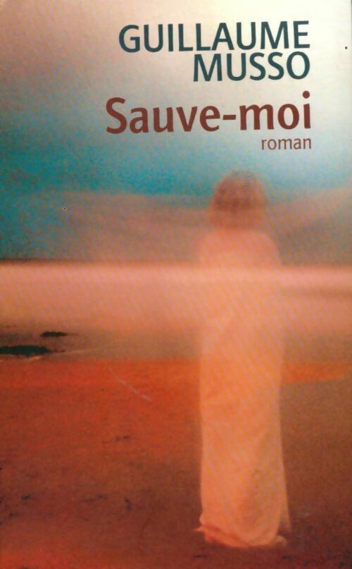 Sauve-moi - Guillaume Musso - Livre