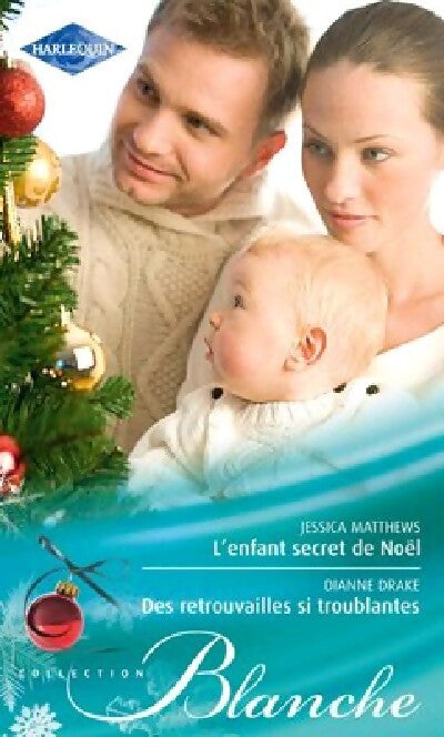 L'enfant secret de Noël / Des retrouvailles si troublantes - Jessica Matthews, Dianne Drake - Livre