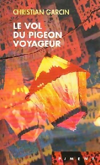 Le vol du pigeon voyageur - Christian Garcin - Livre