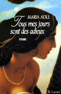 Tous mes jours sont des adieux - Maria Adle - Livre