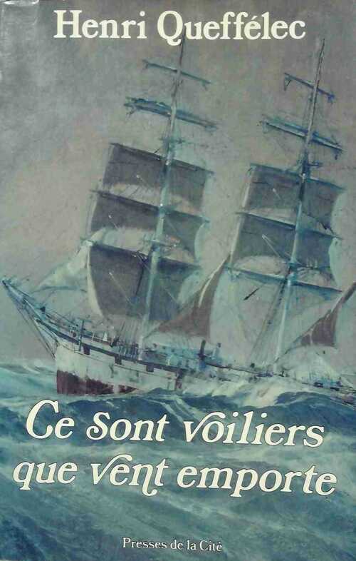 Ce sont voiliers que vent emporte - Henri Quéffelec - Livre