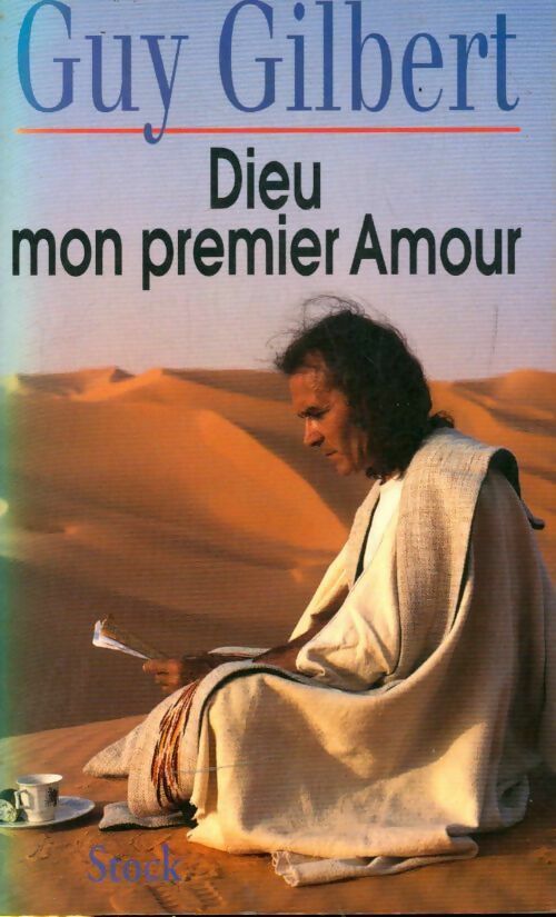 Dieu mon premier amour - Guy Gilbert - Livre
