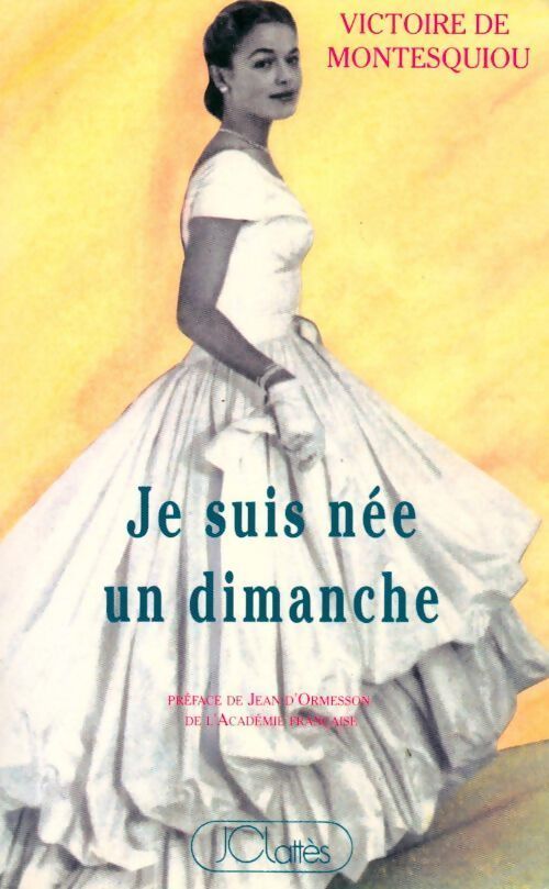 Je suis née un dimanche - V. De Montesquiou - Livre