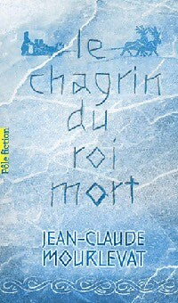 Le chagrin du roi mort - Jean-Claude Mourlevat - Livre