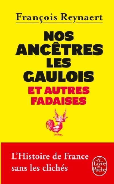 Nos ancêtres les Gaulois et autres fadaises - François Reynaert - Livre