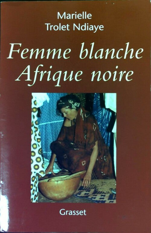 Femme blanche, Afrique noire - Marielle Trolet Ndiaye - Livre