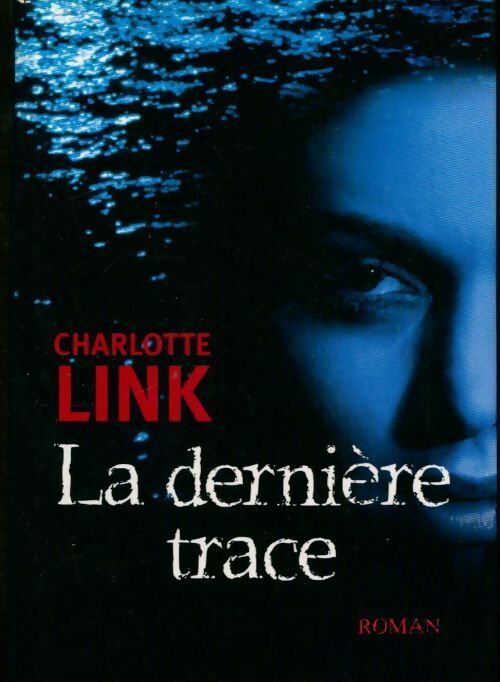 La dernière trace - Charlotte Link - Livre
