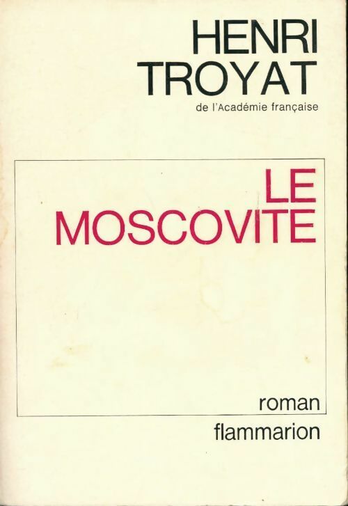 Le moscovite Tome I - Henri Troyat - Livre