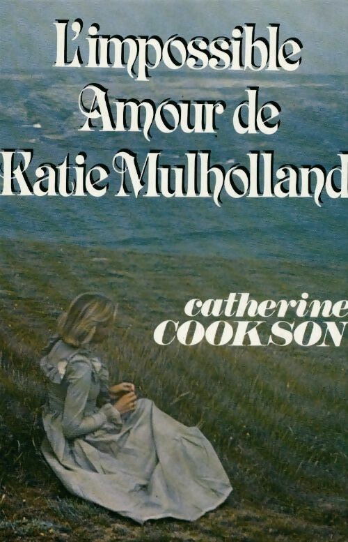 L'impossible amour de Katie Mulholland - Catherine Cookson - Livre