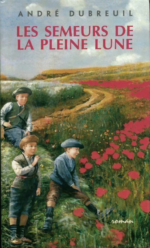Les semeurs de la pleine lune - André Dubreuil - Livre