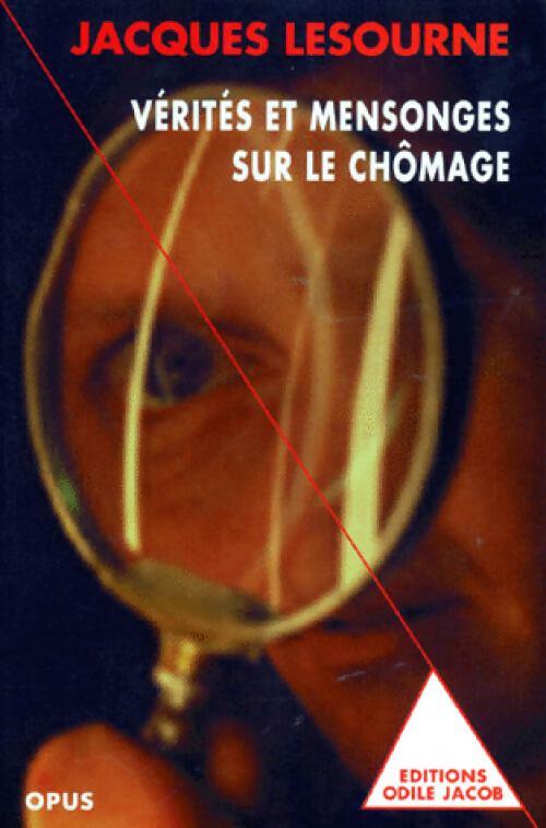 Vérités et mensonges sur le chômage - Jacques Lesourne - Livre