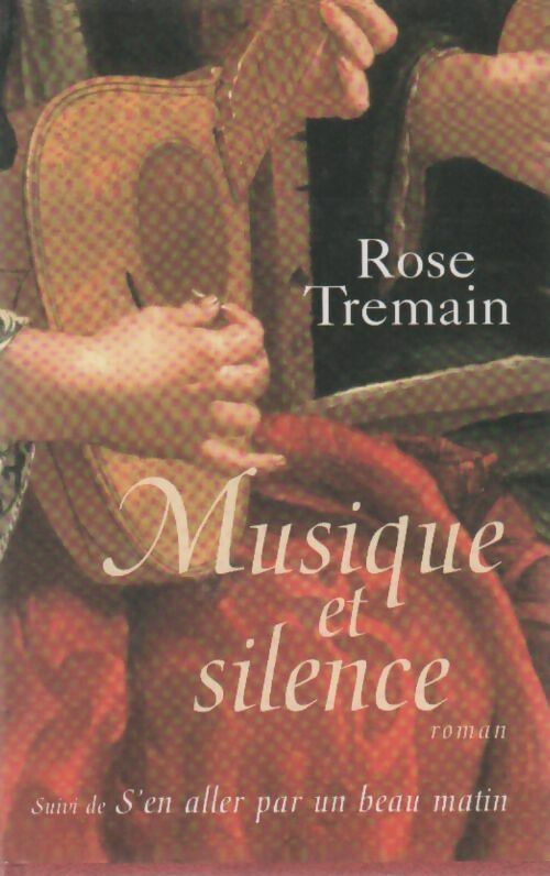 Musique et silence - Rose Tremain - Livre