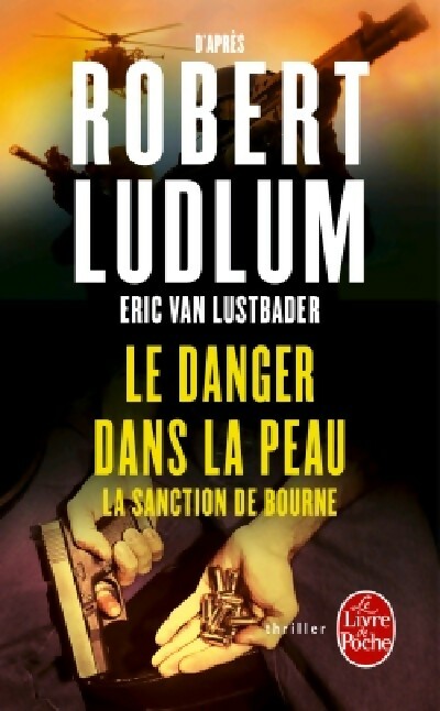 Le danger dans la peau - Robert Ludlum, Eric Van Lustbader - Livre