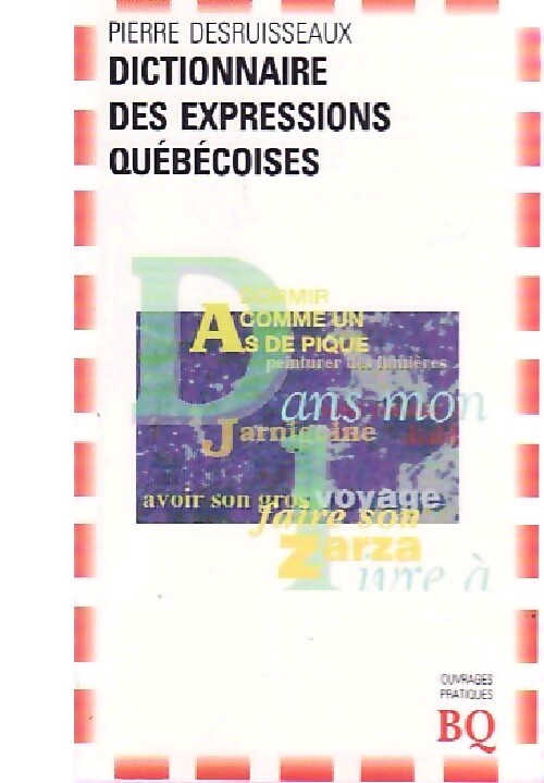 Dictionnaire des expressions Québécoises - Pierre Desruisseaux - Livre