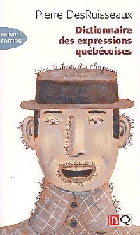 Dictionnaire des expressions Québécoises - Pierre Desruisseaux - Livre