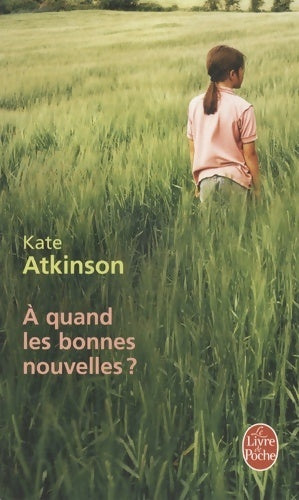 A quand les bonnes nouvelles ? - Kate Atkinson - Livre