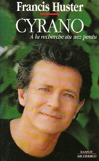 Cyrano. A la recherche du nez perdu - Francis Huster - Livre