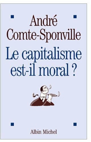 Le capitalisme est-il moral ? - André Comte-Sponville - Livre