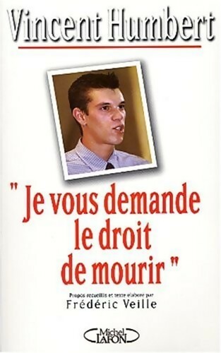 Je vous demande le droit de mourir - Vincent Humbert - Livre