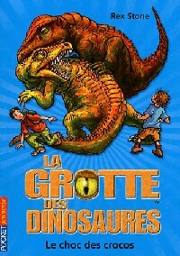 La grotte des dinosaures Tome XV : Le choc des crocos - Rex Stone - Livre