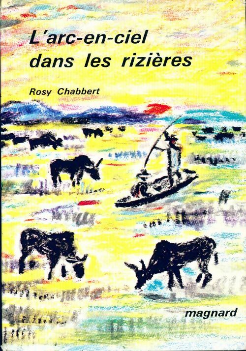 L'arc-en-ciel dans les rizières - Rosy Chabbert - Livre