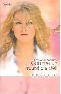 Comme un irrésistible défi - Pamela Browning - Livre