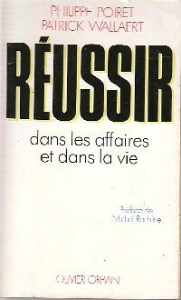 Réussir dans les affaires et dans la vie - Philippe Poiret, Patrick Wallaert - Livre