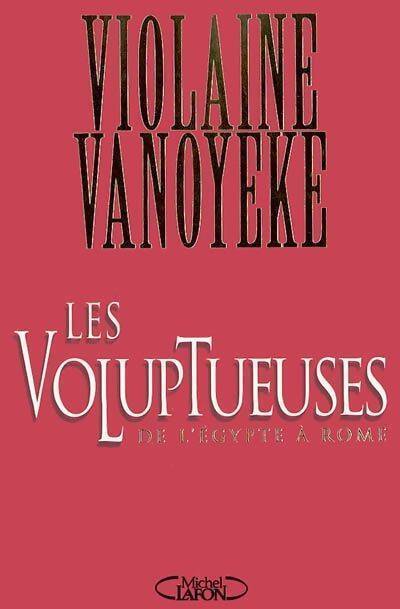 Les voluptueuses - Violaine Vanoyeke - Livre