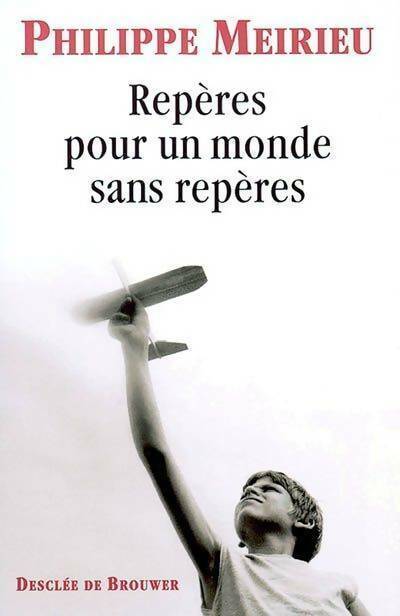 Repères pour un monde sans repères - Philippe Meirieu - Livre
