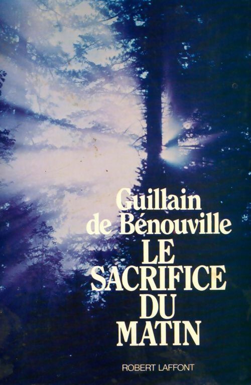 Le sacrifice du matin - Guillain De Bénouville - Livre