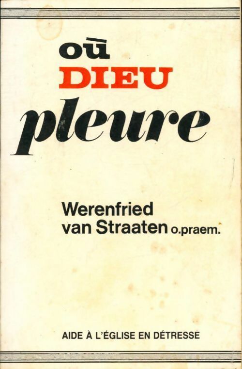Où dieu pleure - Werenfried Van Straaten - Livre