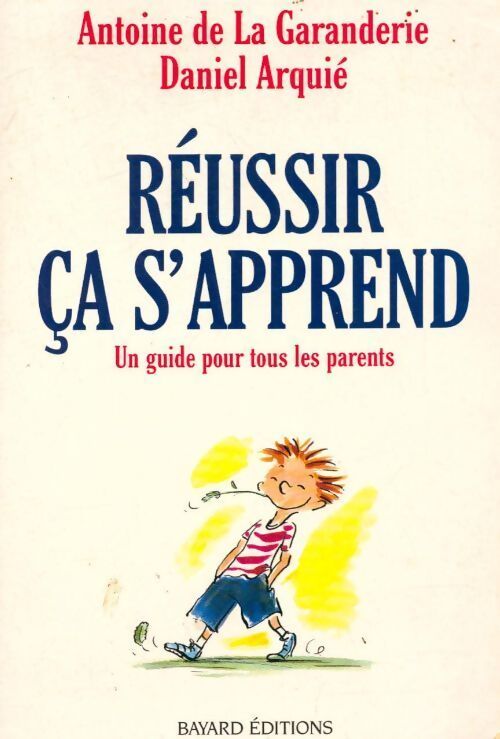 Réussir, ça s'apprend - Antoine De la Garanderie, Daniel Arquié - Livre