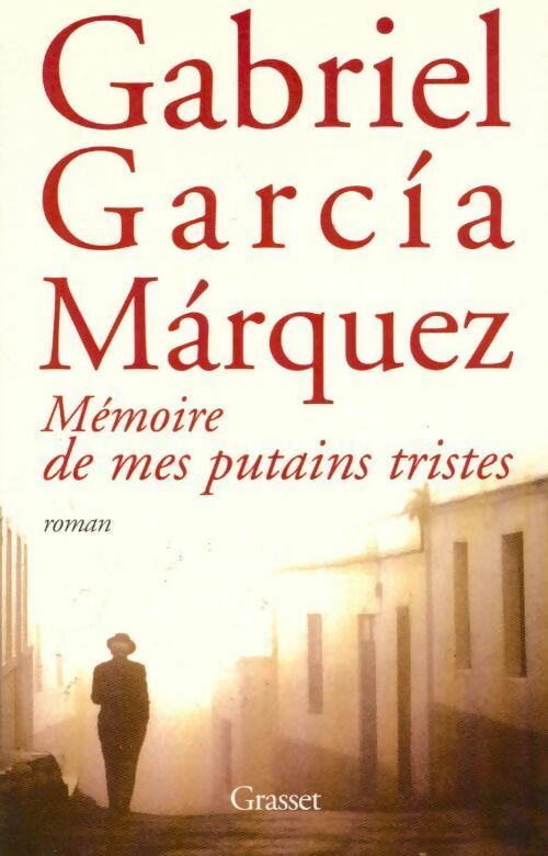 Mémoire de mes putains tristes - Gabriel Garcìa Màrquez - Livre