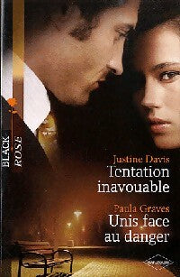 Tentation inavouable / Unis face au danger - Justine Davis, Paula Graves - Livre