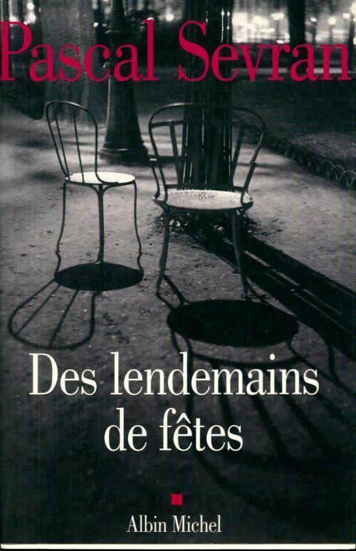Des lendemains de fête - Pascal Sevran - Livre