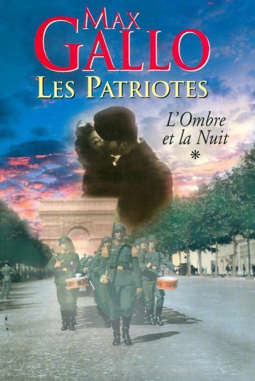 Les patriotes Tome I : L'ombre et la nuit Tome I - Max Gallo - Livre