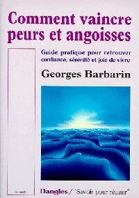 Comment vaincre peurs et angoisses - Georges Barbarin - Livre