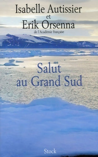 Salut au grand Sud - Isabelle Autissier - Livre