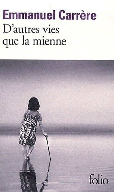 D'autres vies que la mienne - Emmanuel Carrère - Livre