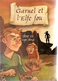 Garuel et l'elfe fou - Olivier Ka - Livre