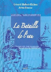 La bataille de l'eau - Gérard Hubert-Richou, Jérôme Brasseur - Livre