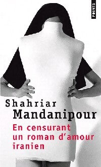 En censurant un roman d'amour iranien - Shahriar Mandanipour - Livre