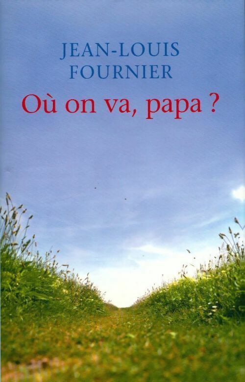 Où on va, papa ? - Jean-Louis Fournier - Livre