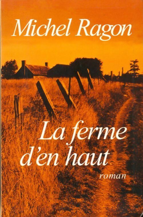 La ferme d'en haut - Michel Ragon - Livre