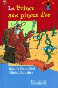 Le prince aux pinces d'or - Régine Detambel, Michel Boucher - Livre