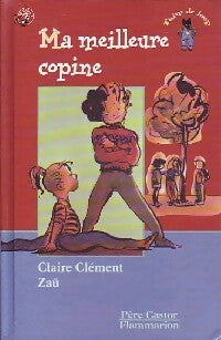 Ma meilleure copine - Claire Clément, Zaü - Livre