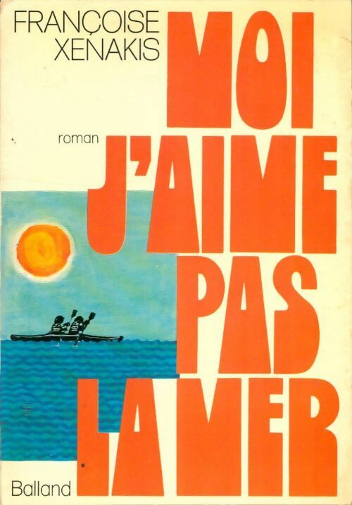 Moi, j'aime pas la mer - Françoise Xenakis - Livre