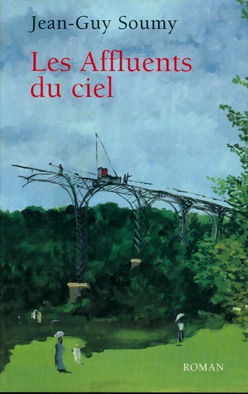 Les affluents du ciel - Jean-Guy Soumy - Livre